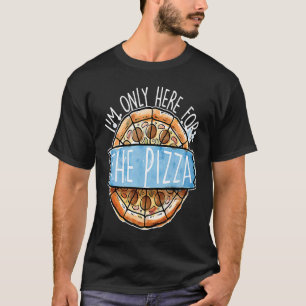 Funny Pizza Lovers Ik ben hier alleen voor de Pizz T-shirt