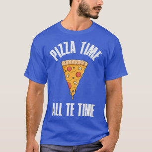 Funny Pizza Time All Time Geweldige Pizza Lover T-shirt