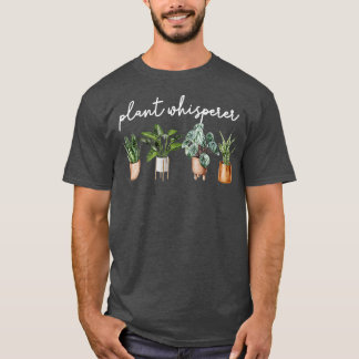 Funny Plant Whisperer Gardener Garden Plant T-shirt