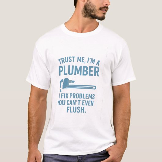 Funny Plumber T-Shirt – “Trust Me, I’m a Plumber”  (Devant)