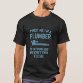 Funny Plumber T-Shirt – “Trust Me, I’m a Plumber”  (Devant)