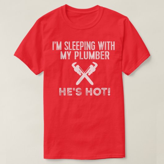 Funny Plumbing T I'm Slaapend with My Hot Plumber T-shirt (Design voorkant)