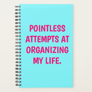 Funny "POINTLESS ATTEMPT AT ORGANIZING" PLanner