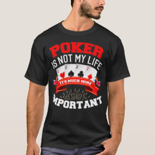 Funny Poker is niet mijn leven, maar zijn belangri T-shirt