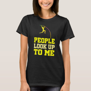 Funny Pole Vaulting Mensen kijken op me naar Pole T-shirt