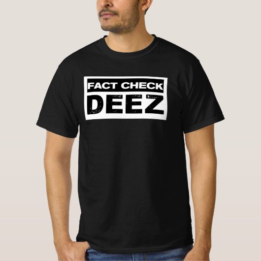 Funny Political Fact Check Deez Shirt (Voorkant)