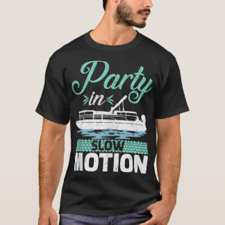 Funny Pontoon Boat Party in Slow Motion T-shirt