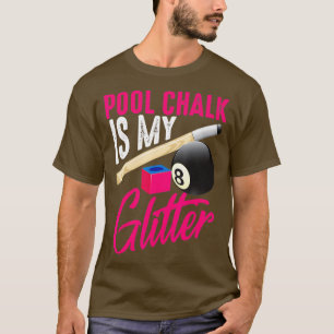Funny Pool Chalk is mijn glitter 8-bolliardplank T-shirt