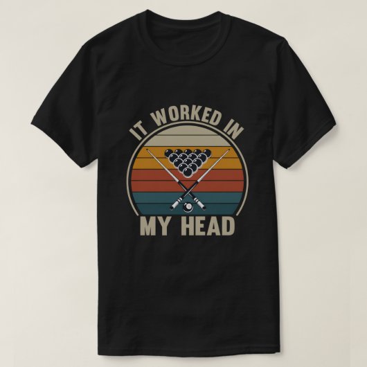 Funny Pool Player It Worked in My Head Billiards T-shirt (Design voorkant)