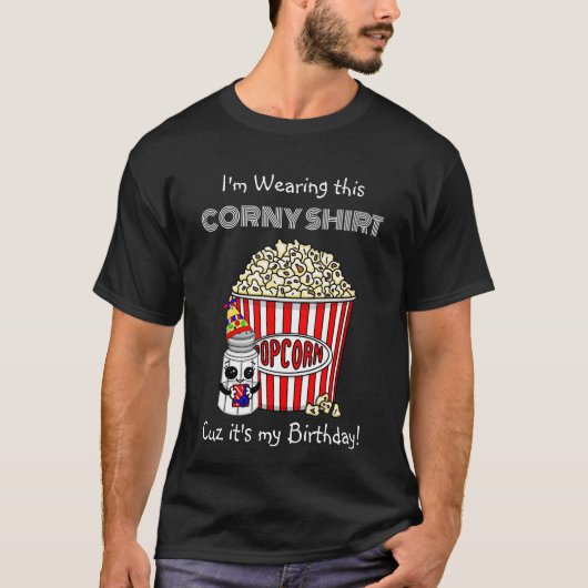 Funny Popcorn Pun | Het is mijn verjaardag T-shirt (Voorkant)