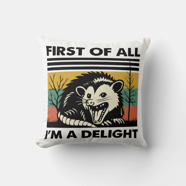Funny Possum Quote - First of All I'm a Delight  Kussen (Voorkant)