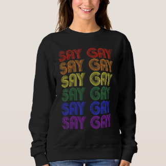 Funny Pride Month Gay Pride Say Gay LGBT Support T Trui
