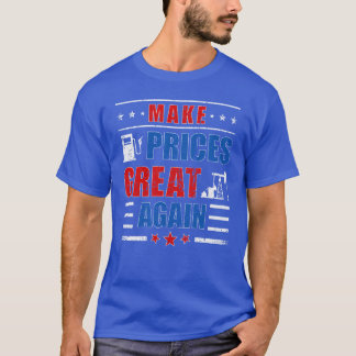 Funny Pro Trump supporter maakt gasprijzen geweldi T-shirt