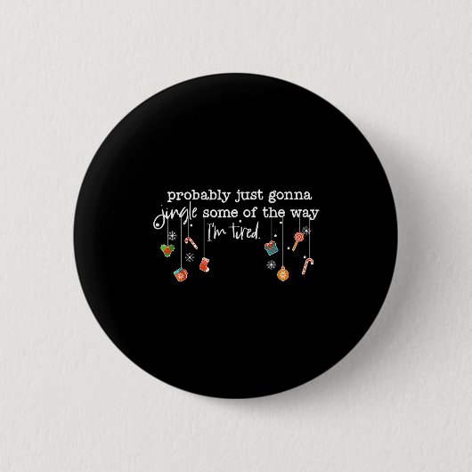 Funny Probably Just Gonna Jingle Some Of The Way I Ronde Button 5,7 Cm (Voorkant)