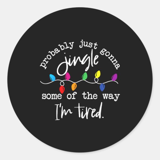 Funny Probably Just Gonna Jingle Some Of The Way I Ronde Sticker (Voorkant)