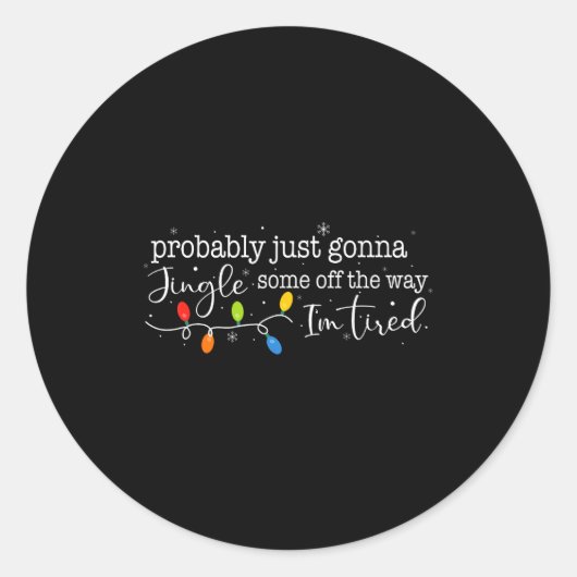 Funny Probably Just Gonna Jingle Some Of The Way I Ronde Sticker (Voorkant)
