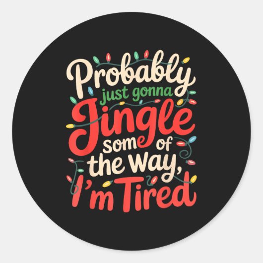 Funny Probably Just Gonna Jingle Some Of The Way I Ronde Sticker (Voorkant)