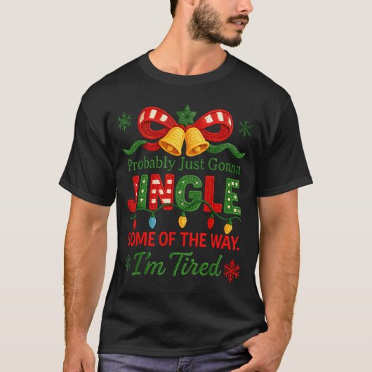 Funny Probably Just Gonna Jingle Some Of The Way I T-shirt (Voorkant)