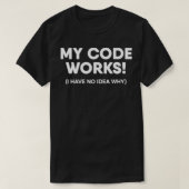 Funny Programmer My Code Works Coding T-shirt (Design voorkant)