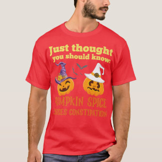 FUNNY PUMPKIN SPICE VEROORZAAKT CONSTIPATIE T-SHIRT