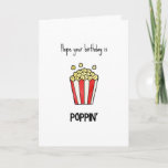 Funny Pun Popcorn Carte d'anniversaire<br><div class="desc">J'espère que votre anniversaire est poppin’ - drôle de carte d'anniversaire avec une illustration minimaliste de pop-corn</div>