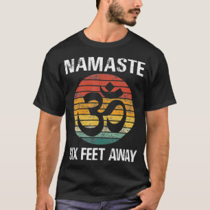 Funny Puns Yoga Social Distancing Namaste Si Feet  T-shirt