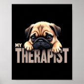 Funny Puppy My Therast Pug Dog Poster (Voorkant)