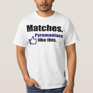 Funny pyromaniak quote t-shirt