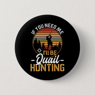 Funny Quail roept op voor de jacht Mannen Vogeljag Ronde Button 5,7 Cm