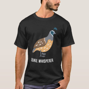 Funny Quail Whisperer Love Quails T-shirt
