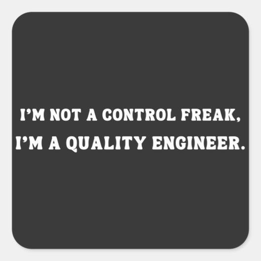 Funny Quality Engineer Quote, Quality Control Vierkante Sticker (Voorkant)