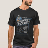 Funny Quantum Mechanic, Quantum Physics Pun T-Shir T-shirt (Voorkant)