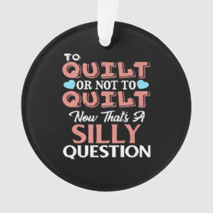 Funny Quilting Quote aan Quilt or not to Quilt Ornament