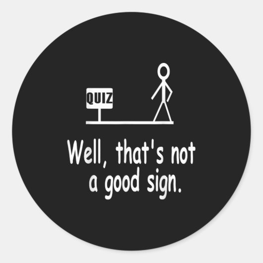 Funny Quiz Joke Stick Figure Not A Great Sign Pun Ronde Sticker (Voorkant)
