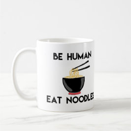 Funny Quote "Be Human Eat Noodles" Koffiemok