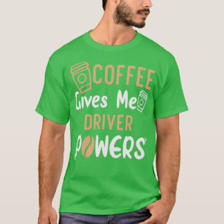 Funny Quote Coffee geeft me de chauffeursmacht het T-shirt