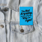 Funny Quote Design – I'm Not Arguing, I'm Just Exp Button (Insitu)