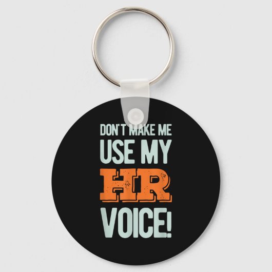 Funny Quote Don't Make Me Use My Hr Voice Design Sleutelhanger (Voorkant)