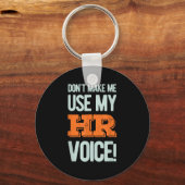 Funny Quote Don't Make Me Use My Hr Voice Design Sleutelhanger (Voorkant)