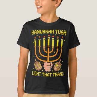 Funny Quote Hanukkah Tuah Light That Thang Design  T-shirt
