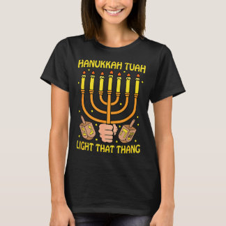 Funny Quote Hanukkah Tuah Light That Thang Design  T-shirt