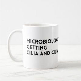 Funny Quote Microbiology die Cilia en Cilia krijgt Koffiemok