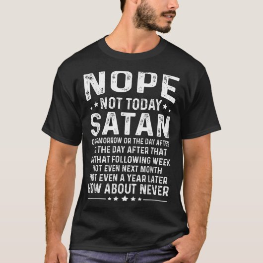 Funny Quote Nope Not Today Satan Never Graphic T-shirt (Voorkant)