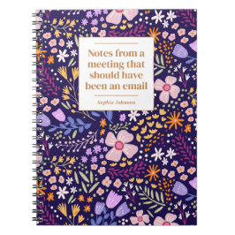 Funny Quote Office Meeting Floral Personalized Notitieboek