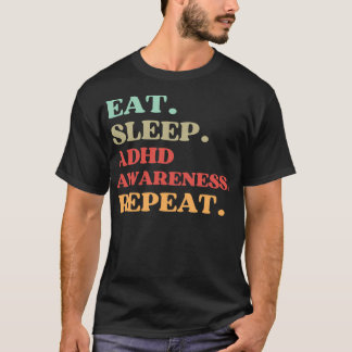 FUNNY QUOTE OVER ADHD AWARENESS EAT SLEEP ADHD AW T-SHIRT