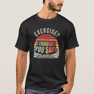 Funny Quote Retro-oefening die ik dacht dat je zei T-shirt