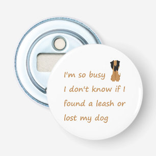 Funny Quote voor de drukbezette eigenaar van Dog Button Flesopener