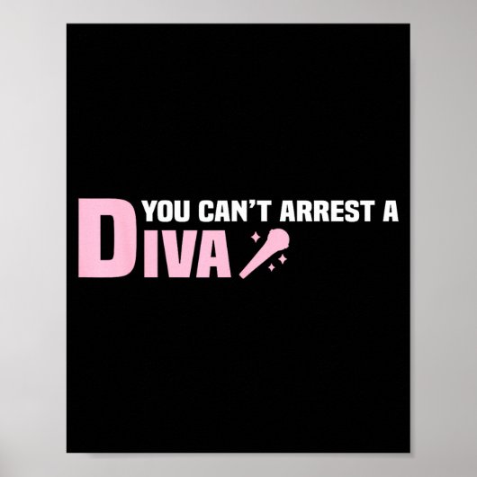 Funny Quote You Can't Arrest A Diva  Poster (Voorkant)