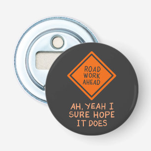 FUNNY QUOTES: Wegwerkzaamheden vooraan Button Flesopener
