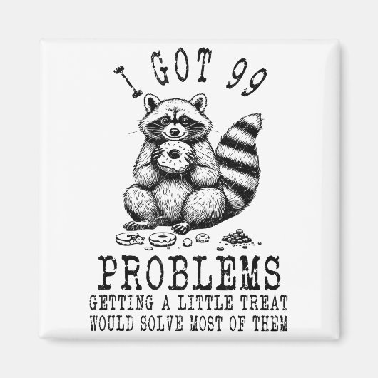 Funny Raccoon, I Got 99 Problems Sarcastic Quotes  Magneet (Voorkant)